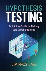 Hypothesis Testing An Intuitive Guide for Making Data Driven Decisions cover image