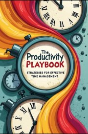 The Productivity Playbook - Strategies for Effective Time Management cover image