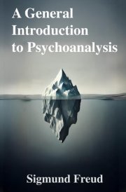 A General Introduction to Psychoanalysis: Classic Book Illustrated by Sigmund Freud cover image