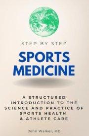 Sports Medicine Step by Step: A Structured Introduction to the Science and Practice of Sports Health & Athlete Care (Step By Step Subject Guides) cover image