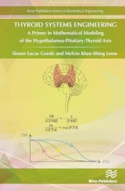 Thyroid Systems Engineering A Primer in Mathematical Modeling of the Hypothalamus-Pituitary-Thyroid Axis cover image