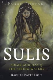 Pagan Portals - Sulis Solar Goddess of the Spring Waters cover image