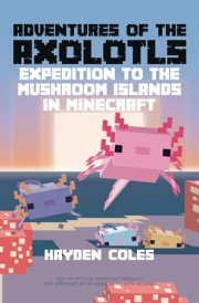 Adventures of the Axolotls Expedition to the Mushroom Islands in Minecraft cover image