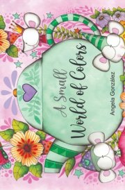 A Small World of Colors: A Coloring Book by Lala Gonzalez cover image