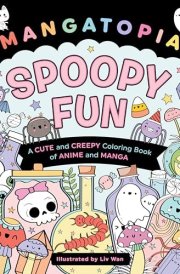 Mangatopia: Spoopy Fun A Cute and Creepy Coloring Book of Anime and Manga cover image