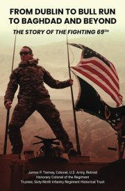From Dublin to Bull Run to Baghdad and Beyond The Story of the Fighting 69th cover image