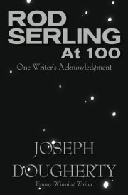 Rod Serling at 100: One Writer's Acknowledgment cover image