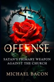 Offense: Satan's Primary Weapon Against the Church cover image