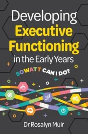 Developing Executive Functioning in the Early Years SOWATT Can I Do? cover image