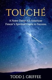 Touché A Notre Dame All-American Fencer's Spiritual Guide to Success cover image
