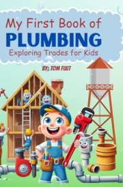 My First Book of Plumbing Exploring Trades for Kids cover image