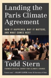 Landing the Paris Climate Agreement How It Happened, Why It Matters, and What Comes Next cover image