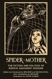 Spider-Mother The Fiction and Politics of Rokeya Sakhawat Hossain (Warbler Press Annotated Edition) cover image