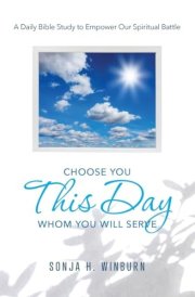 Choose You This Day Whom You Will Serve A Daily Bible Study to Empower Our Spiritual Battle cover image