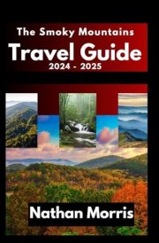 The Smoky Mountains Travel Guide 2024 -2025 cover image