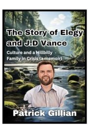 The Story of Elegy and J.D Vance Culture and a Hillbilly Family in Crisis (a Memoir) cover image