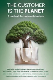 The Customer is the Planet A Handbook for Sustainable Business cover image