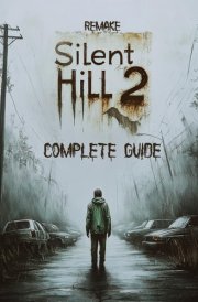 Silent Hill 2 Complete Guide: The Ultimate Walkthrough and Strategy Guide for Silent Hill 2 (Remake Edition) cover image