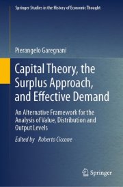 Capital Theory, the Surplus Approach, and Effective Demand An Alternative Framework for the Analysis of Value, Distribution and Output Levels cover image