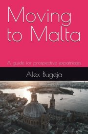 Moving to Malta: A guide for prospective expatriates (Guides for Prospective Expatriates) cover image