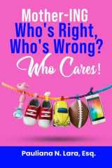 MOTHER-ING- WHO’S RIGHT, WHO’S WRONG, WHO CARES cover image