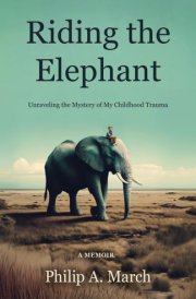 Riding the Elephant Unraveling the Mystery of My Childhood Trauma cover image