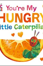 You're My Hungry Little Caterpillar cover image