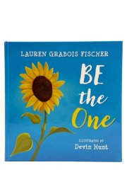 Be The One - An inspirational book for preschool and elementary grades, newborns, and the whole family - Hardcover, Picture book (The Be Books) cover image