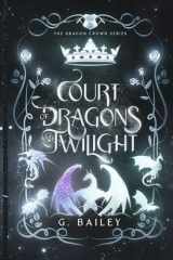 Court of Dragons and Twilight (The Dragon Crown Series) cover image