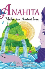 ANAHITA: Myths from Ancient Iran cover image