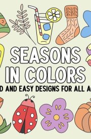 Seasons in Colors Bold and Easy Designs for All Ages cover image