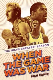When the Game Was War The NBA's Greatest Season cover image