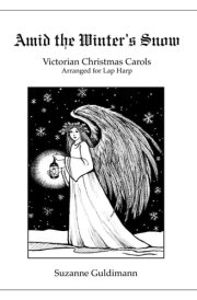 Amid the Winter's Snow: Victorian Christmas Carols Arranged for Lap Harp (Suzanne Guldimann Harp Music Books) cover image