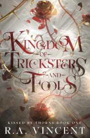 Kingdom of Tricksters and Fools: A Dark Romantasy Series (Kissed By Thorns) cover image