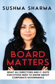 Board Matters What All Directors and C-Suite Executives Need to Know about Corporate Governance cover image