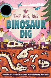 The Big, Big Dinosaur Dig Discover Secrets of the Past with Interactive Heat-Reveal Patches to Find Fossils cover image