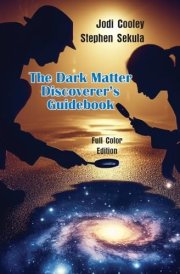 The Dark Matter Discoverer's Guidebook Exploring WIMPs, Axion-Like Particles, and the Dark Sector cover image