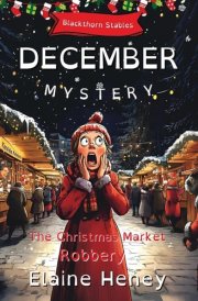 The Christmas Market Robbery Blackthorn Stables December Mystery - Dyslexia Friendly cover image