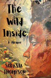 The Wild Inside A Memoir cover image