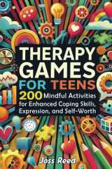 Therapy Games for Teens: 200 Mindful Activities for Enhanced Coping Skills, Expression, and Self-Worth (The Emotion Detectives) cover image