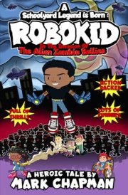 A Schoolyard Legend Is Born Robokid in the Invasion of the Alien Zombie Bullies cover image