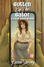 Gotten by the Gator: A Fated Dates Novella cover image