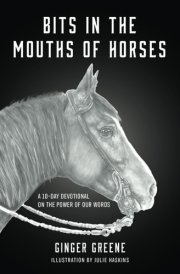 Bits in the Mouths of Horses: A 10-Day Devotional on the Power of Our Words cover image