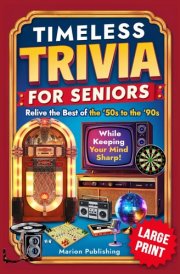 Timeless Trivia For Seniors: Relive the Best of the '50s to the '90s While Keeping Your Mind Sharp cover image