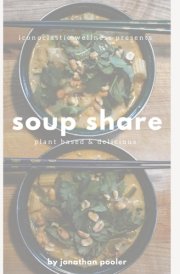 Soup Share: A Plant Based Cookbook cover image