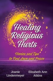 Healing Religious Hurts Stories and Tips to Find Love and Peace cover image