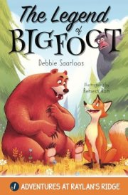 The Legend of Bigfoot A Humorous Chapter Book; Experience Fun and Adventure with a Group of Animal Friends While They Learn Kindness and Teamwork for Ages 5-10 cover image