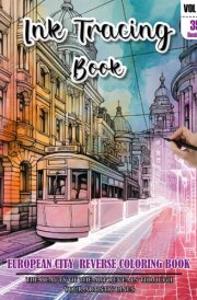 Ink Tracing Book: Stress relief Europen City Coloring Book for adults: mindfully Follow white lines to Uncover 35 beautiful Europen City arts | ... water color pages a perfect gift for adults cover image
