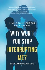 Why Won't You Stop Interrupting Me? Simple Solutions for ADHD Couples cover image