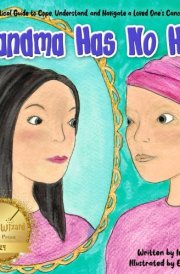 Grandma Has No Hair: A Child's Practical Guide to Cope, Understand, and Navigate a Loved One's Cancer Treatment cover image